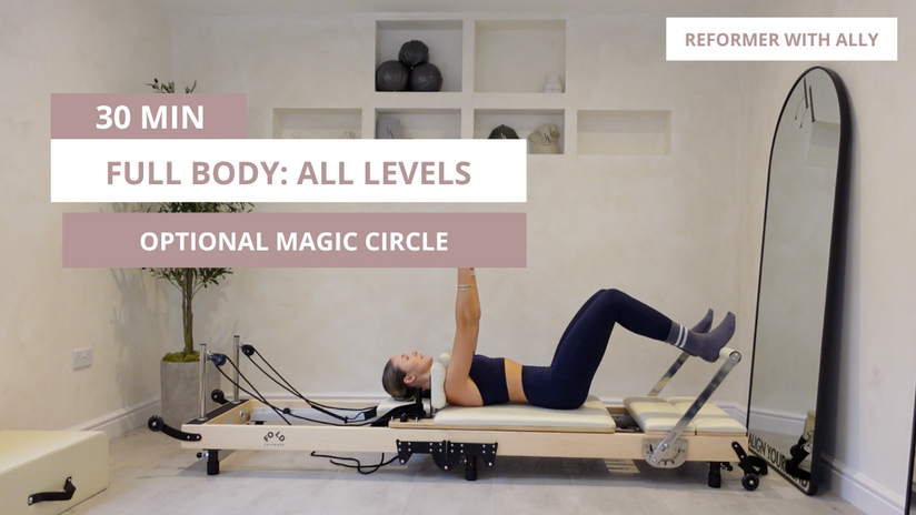 REFORMER: 30 min Full Body with optional Magic Circle